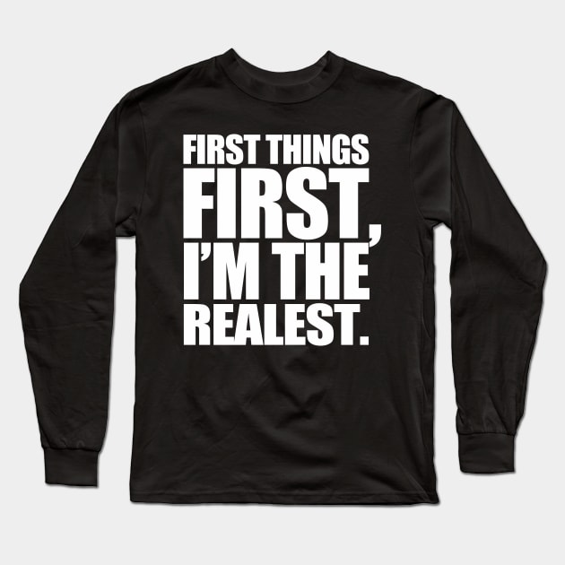 First Things First Long Sleeve T-Shirt by PopCultureShirts